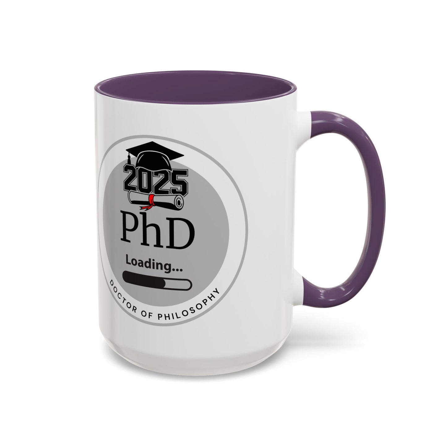 Mug - PhD Loading, Future Doctor of Philosophy Graduation Gift and Appreciation Coffee Mug, PhD Mug- 11oz/15oz