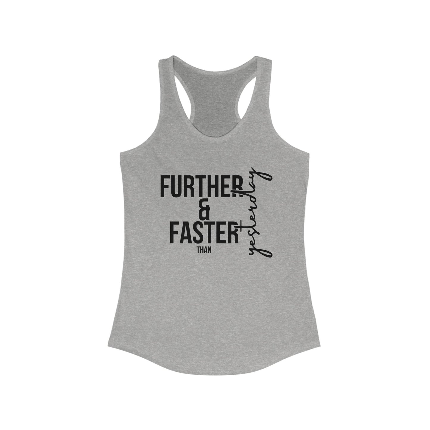 Further and Faster than Yesterday, Fitness Apparel, Gym Wear, Workout Top, Inspirational Gift, Running Shirt