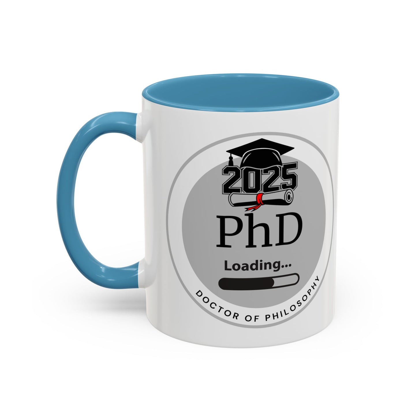 Mug - PhD Loading, Future Doctor of Philosophy Graduation Gift and Appreciation Coffee Mug, PhD Mug- 11oz/15oz
