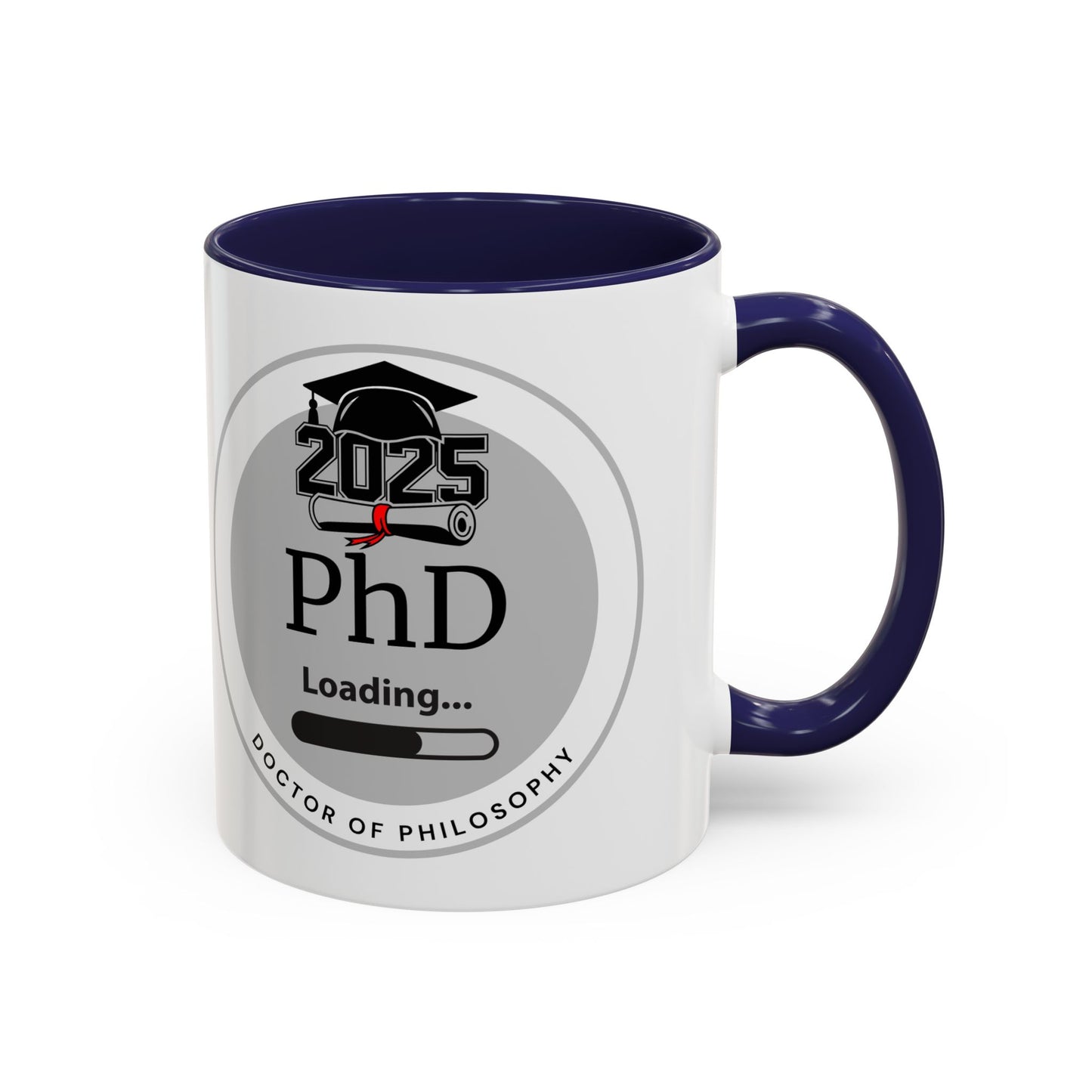Mug - PhD Loading, Future Doctor of Philosophy Graduation Gift and Appreciation Coffee Mug, PhD Mug- 11oz/15oz