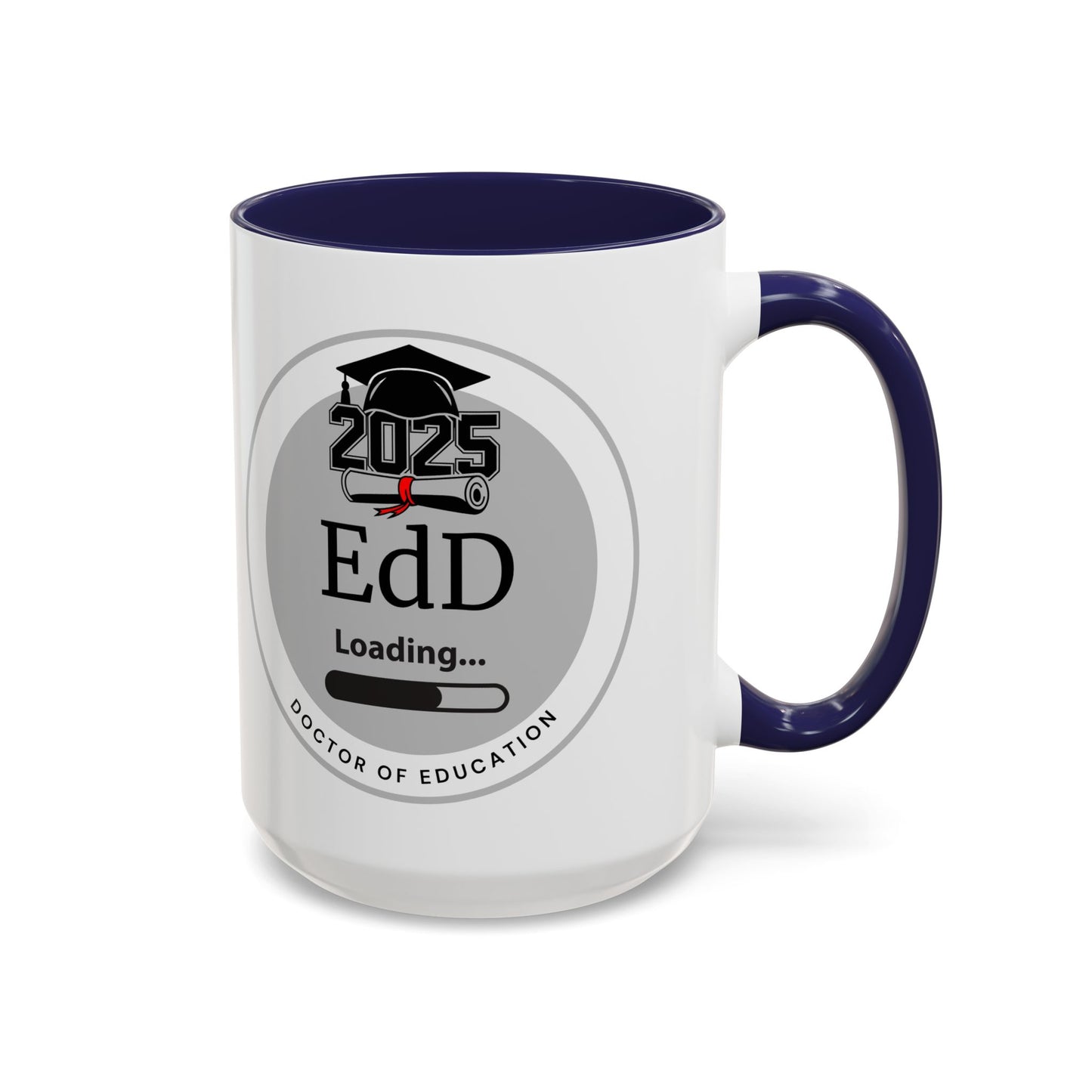 Mug - EdD Loading, Future EdD Mug- 11oz/15oz