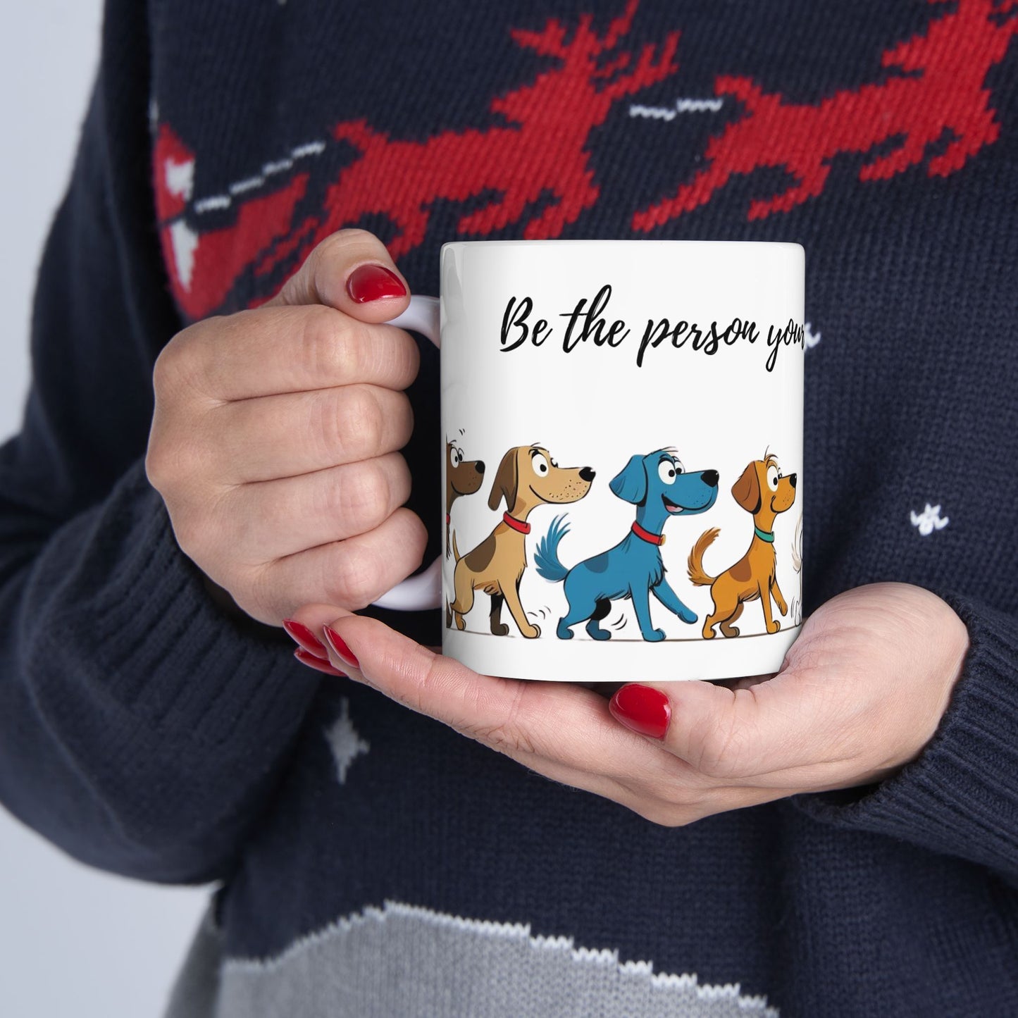 Dog Lover's Ceramic Mug, Be the person your dog thinks you are!