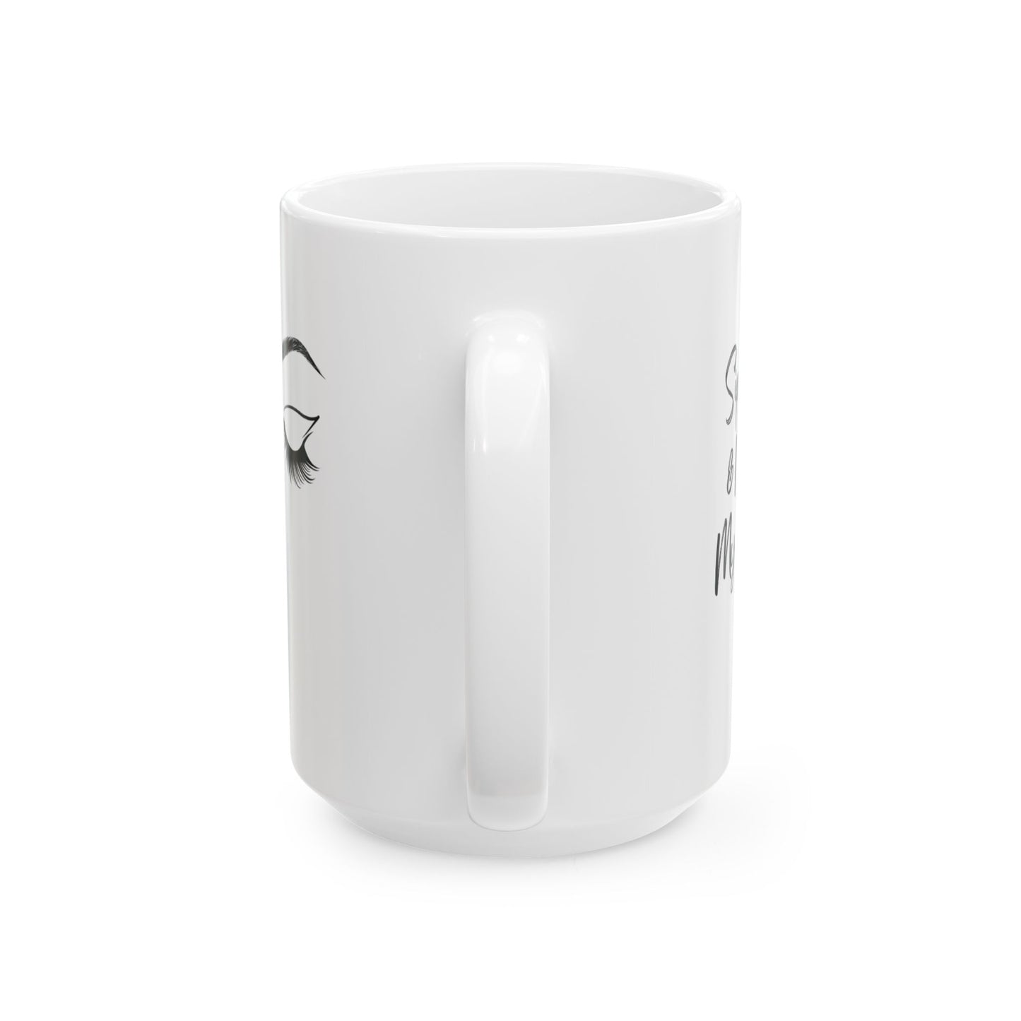 Sipping Tea & Minding My Business - Ceramic Mug