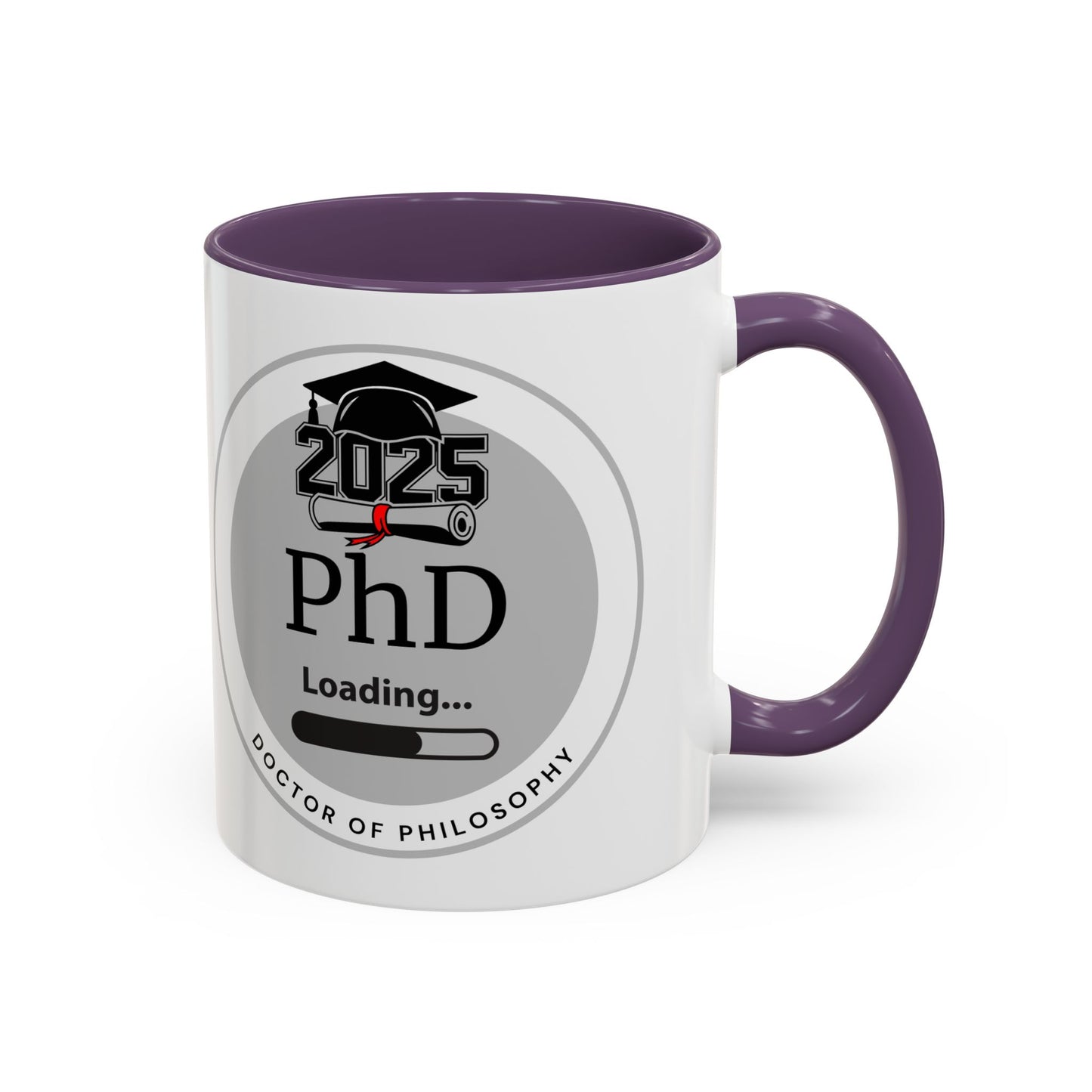 Mug - PhD Loading, Future Doctor of Philosophy Graduation Gift and Appreciation Coffee Mug, PhD Mug- 11oz/15oz