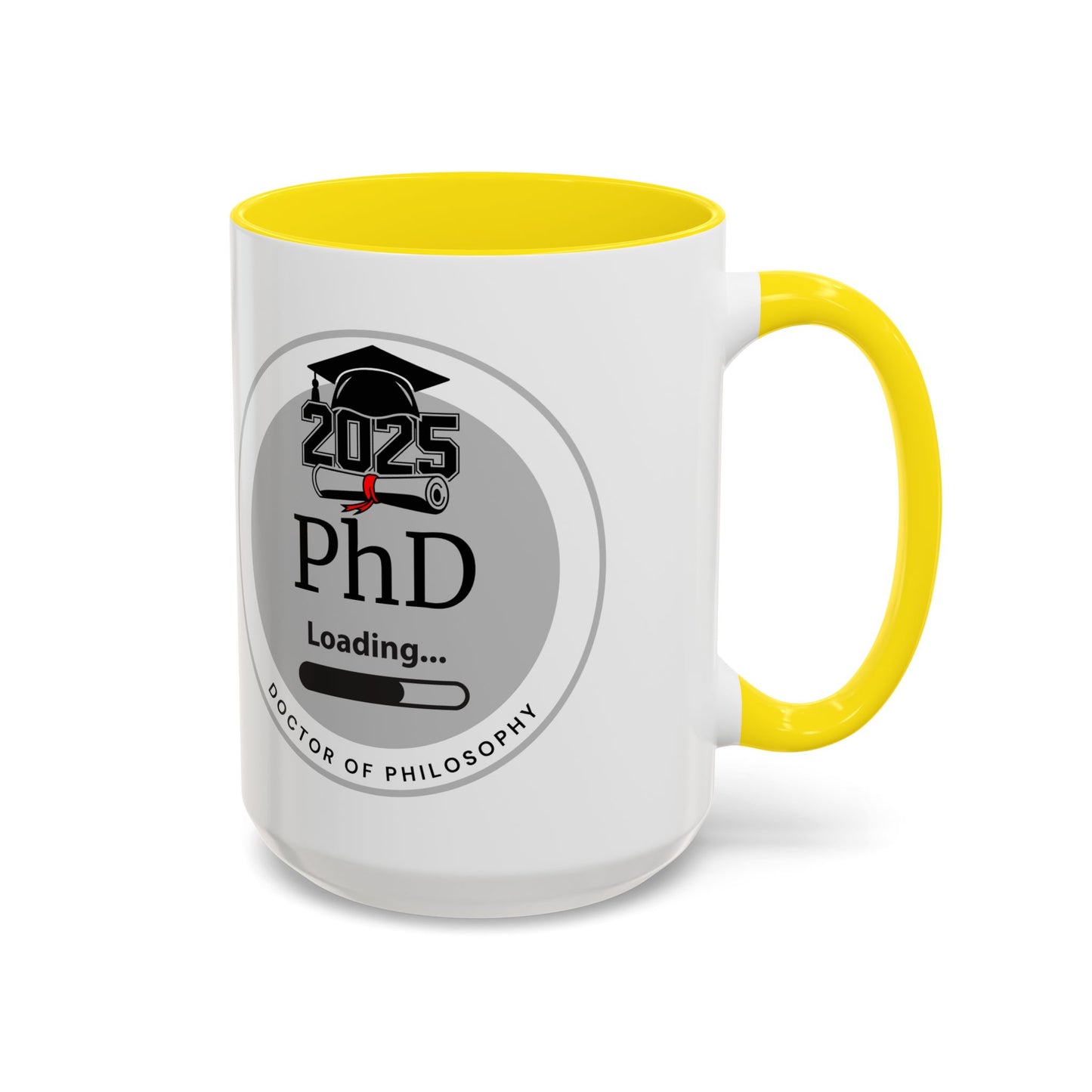 Mug - PhD Loading, Future Doctor of Philosophy Graduation Gift and Appreciation Coffee Mug, PhD Mug- 11oz/15oz
