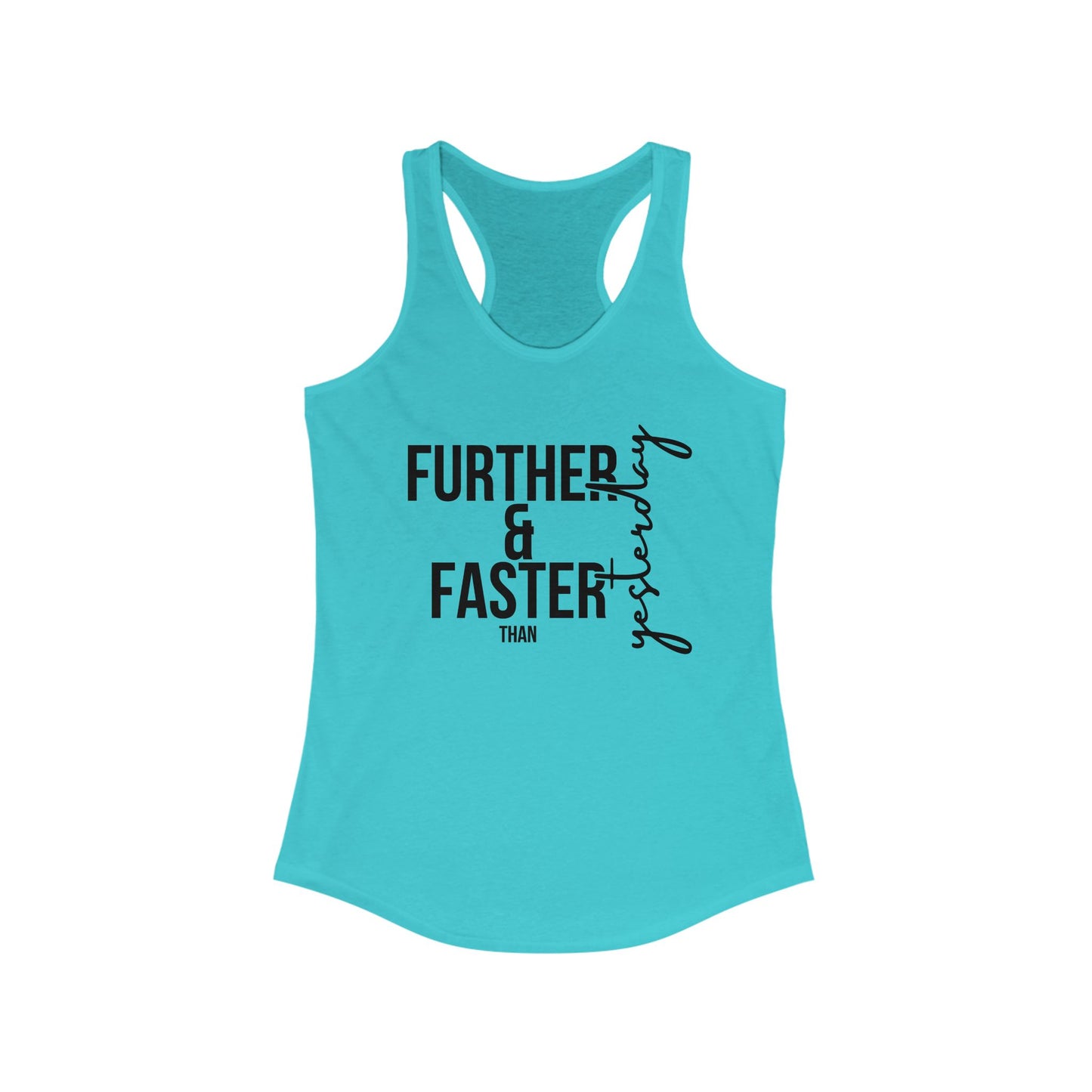 Further and Faster than Yesterday, Fitness Apparel, Gym Wear, Workout Top, Inspirational Gift, Running Shirt