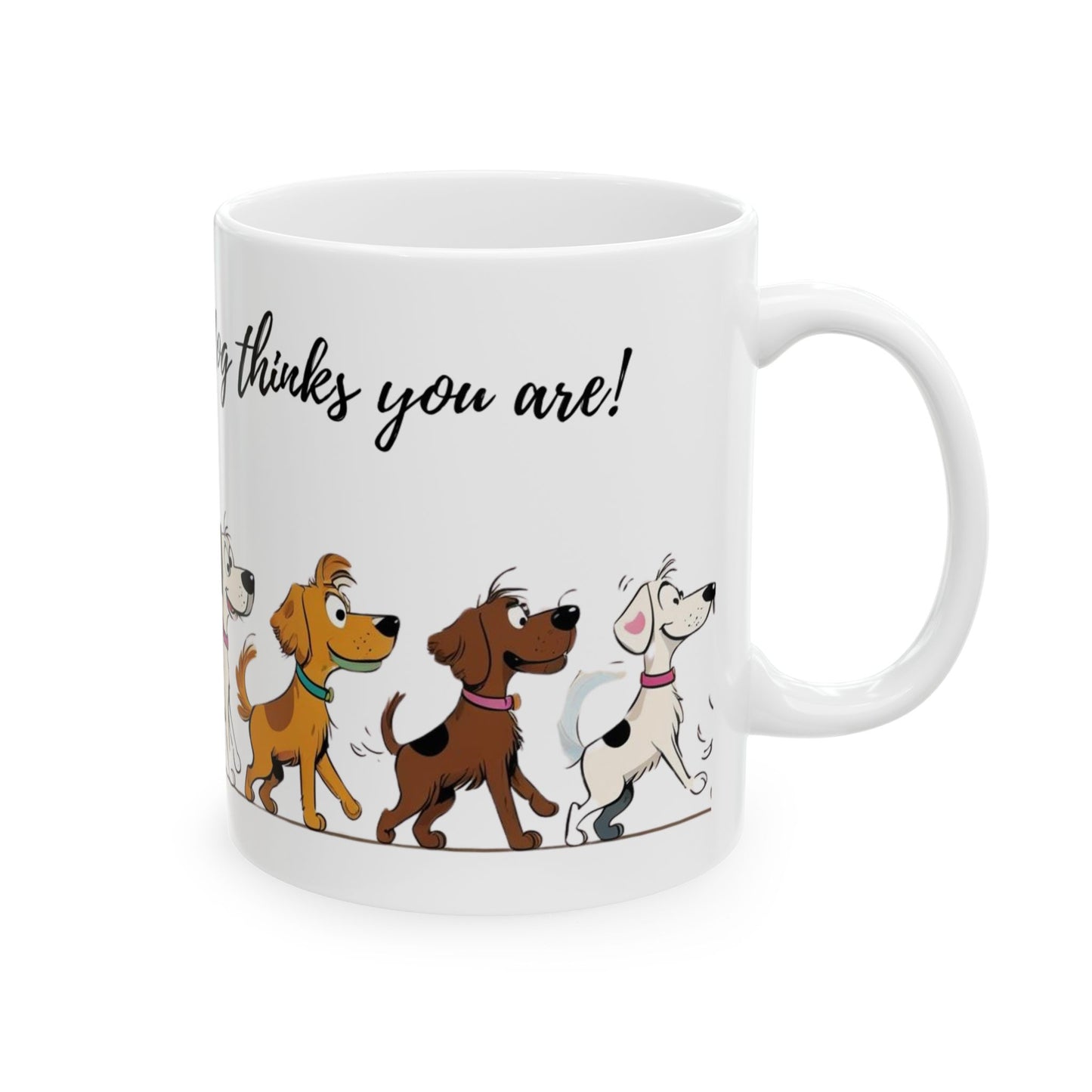 Dog Lover's Ceramic Mug, Be the person your dog thinks you are!