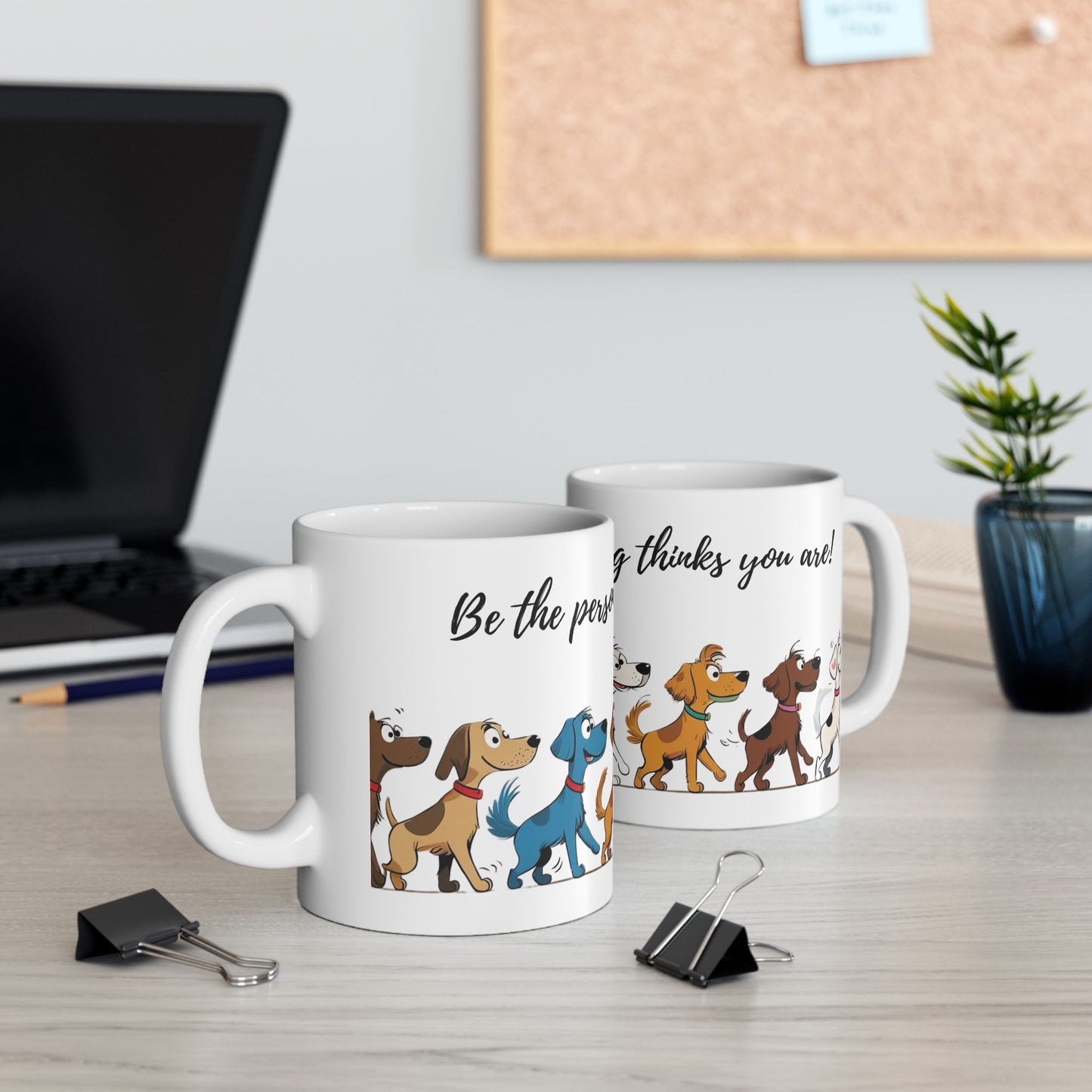 Dog Lover's Ceramic Mug, Be the person your dog thinks you are!